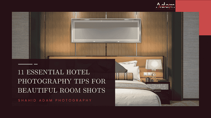 11 Essential Hotel Photography Tips for Beautiful Room Shots