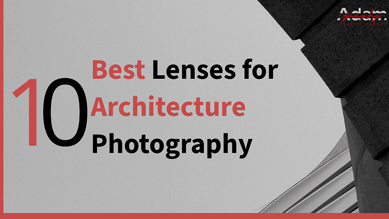 Top 10 Best Lenses for Architecture Photography