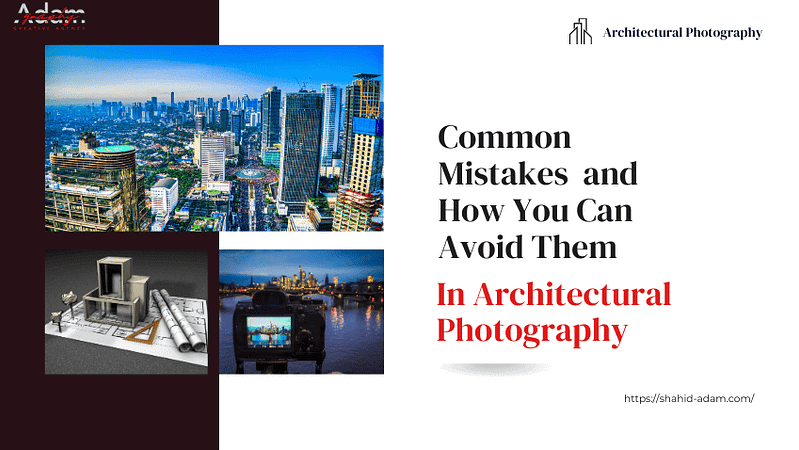 Common Mistakes in Architectural Photography and How You Can Avoid Them